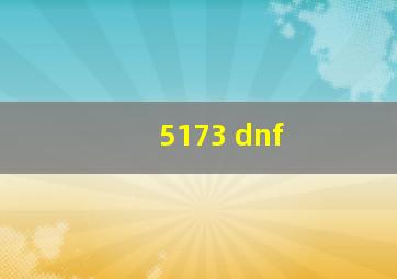 5173 dnf